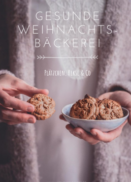 Gesunde Weihnachtsbäckerei – Plätzchen, Kekse & Co